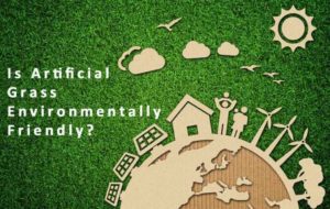 Is Artificial Grass Environmentally Friendly